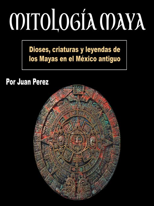 Title details for Mitología Maya by Juan Pérez - Available